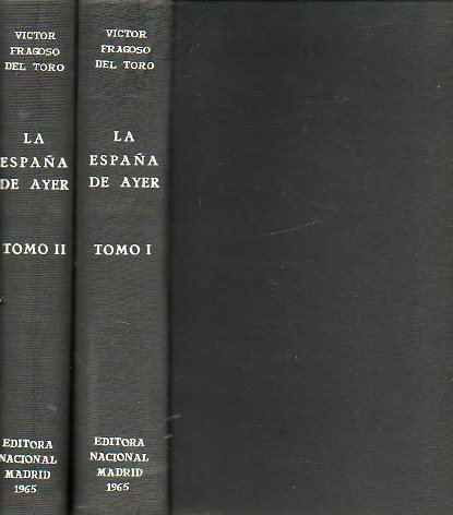 LA ESPAA DE AYER. Recopilacin de textos historico-polticos. 2 Tomos. 1 ed. Dedicado por el autor.