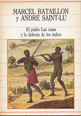 EL PADRE LAS CASAS Y LA DEFENSA DE LOS INDIOS.