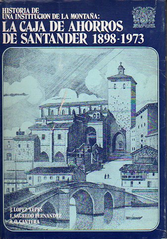 HISTORIA DE UNA INSTITUCIN DE LA MONTAA: LA CAJA DE AHORROS DE SANTANDER (1898-1973).