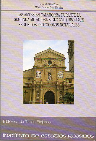 LAS ARTES EN CALAHORRA DURANTE LA SEGUNDA MITAD DEL SIGLO XVII (1650-1702) SEGN LOS PROTOCOLOS NOTARIALES.