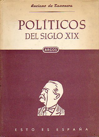 POLTICOS DEL SIGLO XIX. Con 8 lms. color y 27 grabados en negro. 1 ed.