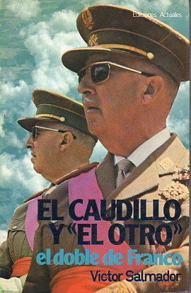 EL CAUDILLO Y EL OTRO. El doble de Franco.