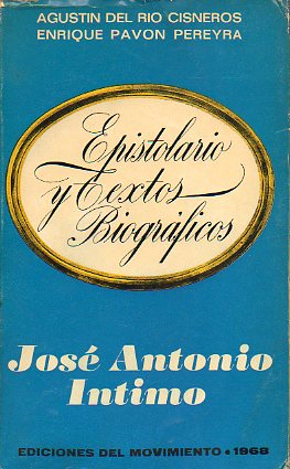 JOS� ANTONIO �NTIMO. Epistolario y Textos Biogr�ficos. Recopilaci�n de... 3� ed.