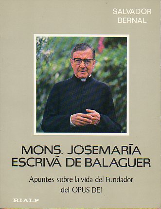 MONS. JOSEMARÍA ESCRIVÁ DE BALAGUER. Apuntes sobre la vida del Fundador del Opus Dei. 2ª ed.