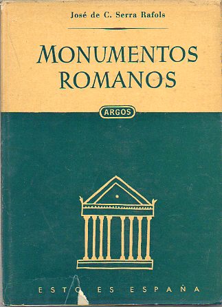 MONUMENTOS ROMANOS. Fotografas de Centells, Archivo Mas y del autor. Con 8 lms. en color y 28 grabados en negro. 1 ed.