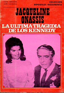JACQUELINE ONASSIS. LA LTIMA TRAGEDIA DE LOS KENNEDY.