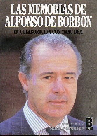 LAS MEMORIAS DE ALFONSO DE BORB�N. En colaboraci�n con...