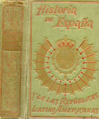 HISTORIA DE ESPAA Y DE LAS REPBLICAS LATINO-AMERICANAS. Prlogo de Miguel S. Oliver, y referente a parte de Amrica de Federico Rahola. Tomo XIV.