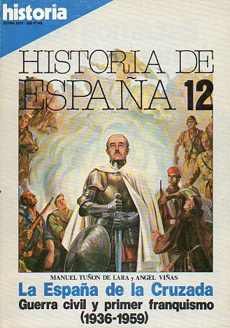 HISTORIA  DE ESPAA. 12. LA ESPAA DE LA CRUZADA. GUERRA CIVIL Y PRIMER FRANQUISMO (1936-1959).