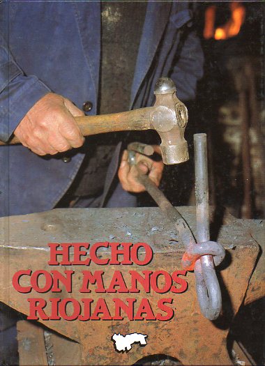 HECHO CON MANOS RIOJANAS. Fotografas de Antonio Lpez Oss, Pablo Herce, Ricardo Donzar...