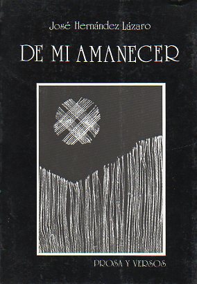 DE MI AMANECER. Prosa y versos.