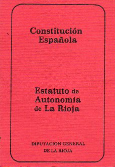 CONSTITUCIÓN ESPAÑOLA / ESTATUTO DE AUTONOMÍA DE LA RIOJA.