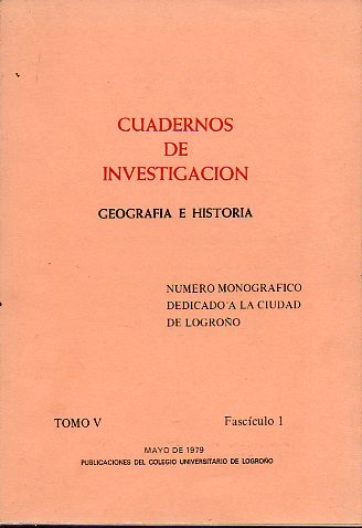 CUADERNOS DE INVESTIGACIN. Geografa e Historia. Tomo V. Fascculo 1. Nmero monogrfico dedicado a la ciudad de Logroo.