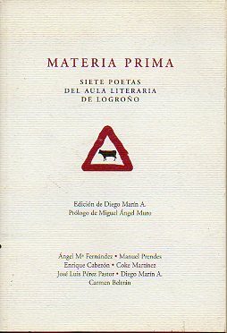 MATERIA PRIMA. Siete poetas del Aula Literaria de Logroo. Prlogo de Miguel ngel Muro.
