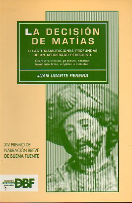 LA DECISIN DE MATAS. XIV Premio de Narracin Breve De Buena Fuente.