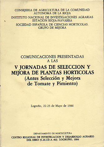 COMUNICACIONES PRESENTADAS A LAS V JORNADAS DE SELECCIN Y MEJORA DE PLANTAS HORTCOLAS (ANTES SELECCIN Y MEJORA DE TOMATE Y PIMIENTO). Logroo, 22-2