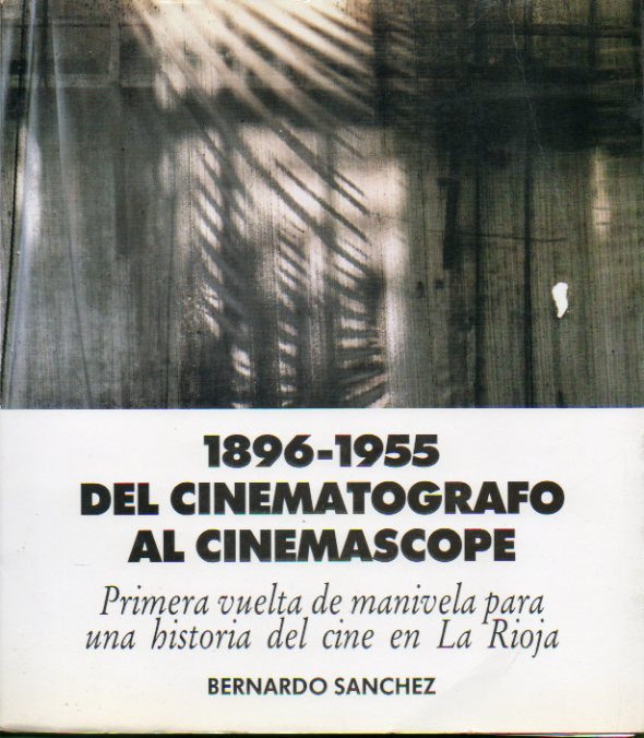 1896-1955. DEL CINEMATGRAFO AL CINEMASCOPE. Primera vuelta de manivela para una historia del cine en La Rioja.