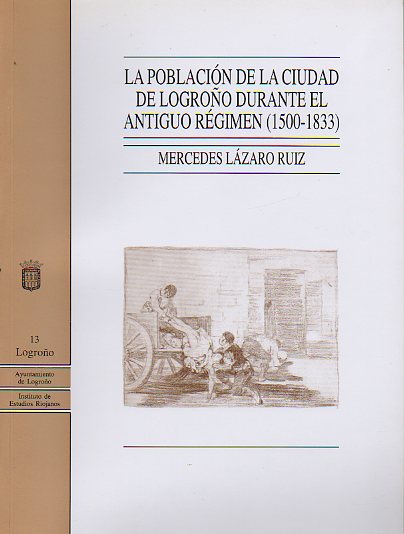 LA POBLACIÓN DE LA CIUDAD DE LOGROÑO DURANTE EL ANTIGUO RÉGIMEN (1500-1833).