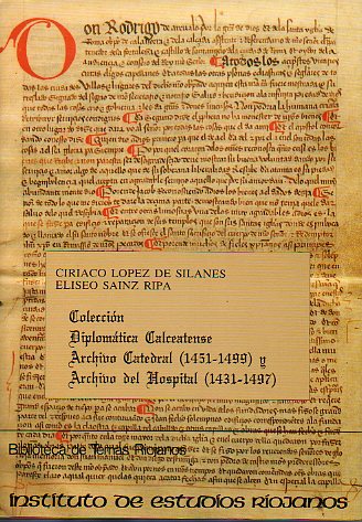 COLECCIN DIPLOMTICA CALCEATENSE. ARCHIVO CATEDRAL (1451-1499) Y ARCHIVO DEL HOSPITAL (1431-1497).