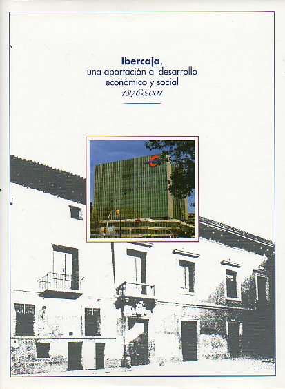 IBERCAJA. UNA APORTACIN AL DESARROLLO ECONMICO Y SOCIAL. 1876-2001.