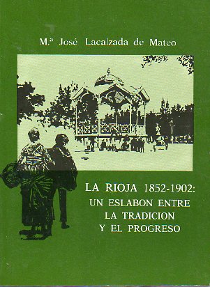 LA RIOJA 1852-1902: UN ESLABN ENTRE LA TRADICIN Y EL PROGRESO.