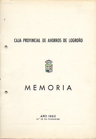 MEMORIA, ESTADOS Y BALANCE CORRESPONDIENTES AL EJERCICIO DE 1962. 12 de su fundacin.