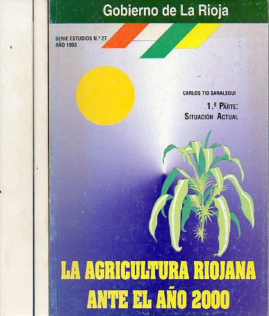 LA AGRICULTURA RIOJANA ANTE EL AO 2000. 3 vols. 1. SITUACIN ACTUAL. 2. DIAGNSTICO Y PERSPECTIVAS. 3. ALTERNATIVAS Y RECOMENDACIONES. Tablas, estado