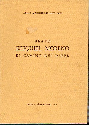 BEATO EZEQUIEL MORENO. EL CAMINO DEL DEBER.