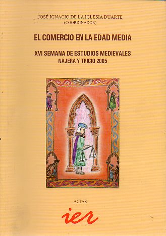 EL COMERCIO EN LA EDAD MEDIA. XVI SEMANA DE ESTUDIOS MEDIEVALES. NJERA Y TRICIO 2005.