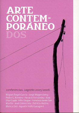 ARTE CONTEMPORNEO. DOS. CONFERENCIAS. Logroo, 2005/2006. Jorge Wagensberg: Lo bello y lo inteligible. Jos Daz Cuys: El cinematgrafo como tren de