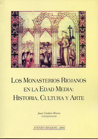 LOS MONASTERIOS RIOJANOS EN LA EDAD MEDIA: HISTORIA, CULTURA Y ARTE.