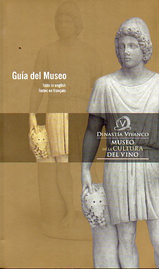 MUSEO DE LA CULTURA DEL VINO. GUA DEL MUESO. Texts in english. Textes en franais.