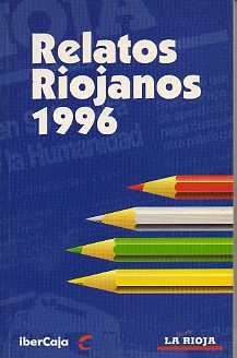 RELATOS RIOJANOS 1996. Relatos de Begoña Abad, Jorge Alacid, Jesús Miguel Alonso Chávarri, Ignacio Jesús Angulo, Luis Martínez de Mingo, Elvira Valgañ