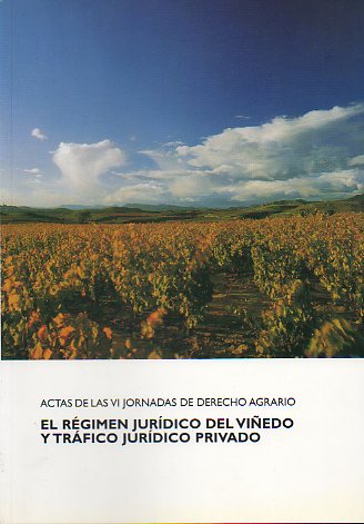ACTAS DE LAS VI JORNADAS DE DERECHO AGRARIO. EL RGIMEN JURDICO DEL VIEDO Y TRFICO JURDICO PRIVADO. Logro, 14-16 de Mayo de 2001.