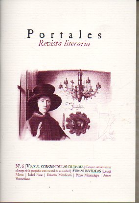 PORTALES. Revista Literaria. N 6. VIAJE AL CORAZN DE LAS CIUDADES. Textos de Enrique Cabezn Garca, Diego Marn A., Carmen Beltrn Falces, Javier H