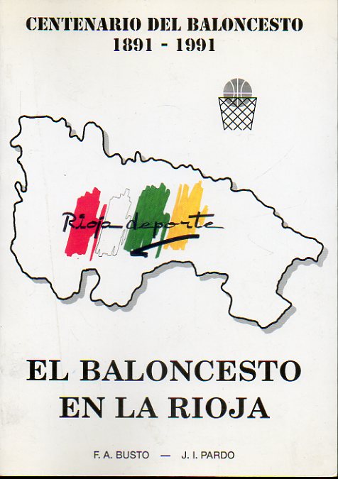 EL BALONCESTO EN LA RIOJA.  Centenario del Baloncesto (1891-1991).