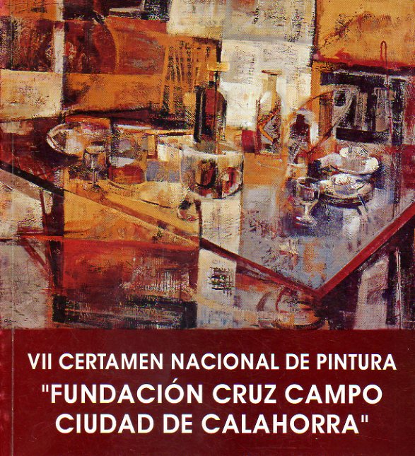 VII CERTAMEN NACIONAL DE PINTURA FUNDACIN CRUZ CAMPO / CIUDAD DE CALAHORRA. Primer Premio: Carmen de la Fuente Aibar. Obras de J. Miguel Arranz de Ju