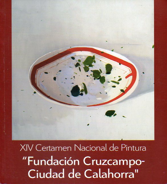 XIV CERTAMEN NACIONAL DE PINTURA FUNDACIN CRUZ CAMPO / CIUDAD DE CALAHORRA. Primer Premio: Ral Valero Barrios. Obras de Fernando Palacios Hernndez,