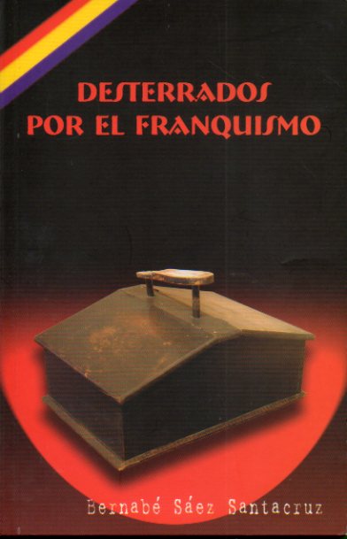 DESTERRADOS POR EL FRANQUISMO.