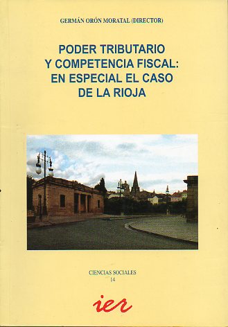 PODER TRIBUTARIO Y COMPETENCIA FISCAL: EN ESPECIAL EL CASO DE LA RIOJA.