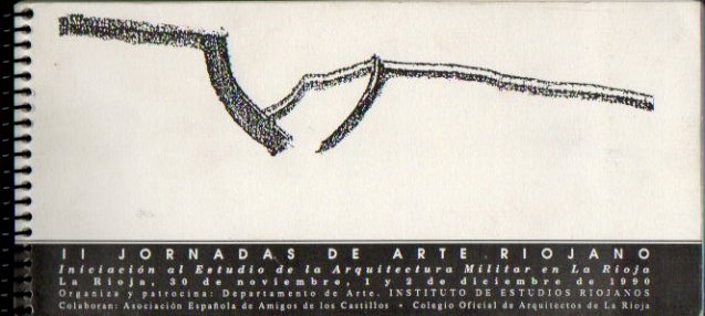 II JORNADAS DE ARTE RIOJANO. Iniciacin al estudio de la arquitectura militar en La Rioja. Del 30 de Noviembre al 2 de Diciembre de 1990. Programa-Cat