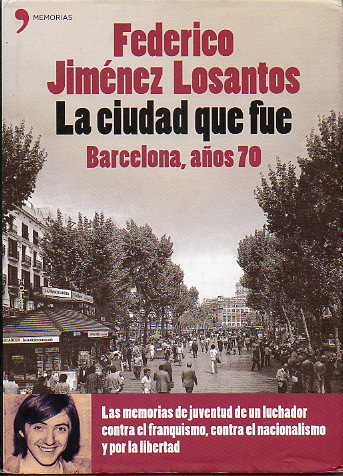 LA CIUDAD QUE FUE. BARCELONA, AÑOS 70. 1ª edición.