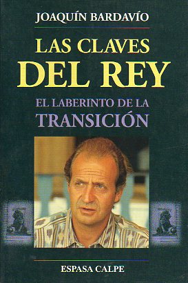 LAS CLAVES DEL REY,. EL LABERINTO DE LA TRANSICIN.