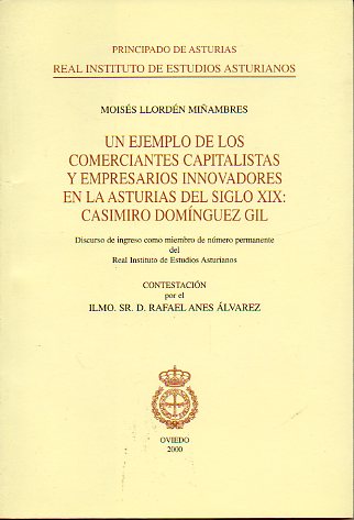 UN EJEMPLO DE LOS COMERCIANTES CAPITALISTAS Y EMPRESARIOS INNOVADORES EN LA ASTURIAS DEL SIGLO XIX: CASIMIRO DOMNGUEZ GIL.