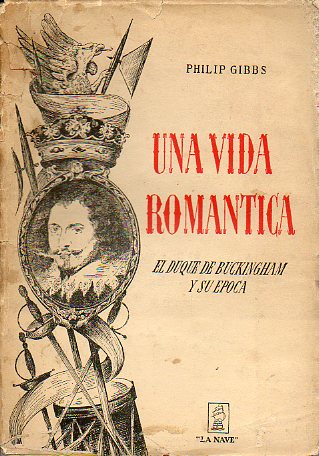 UNA VIDA ROMNTICA. El Duque de Buckingham y su poca.