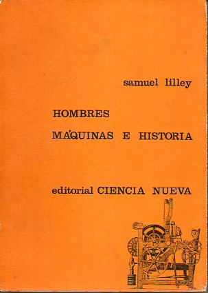 HOMBRES, MÁQUINAS E HISTORIA. 1ª edición española.