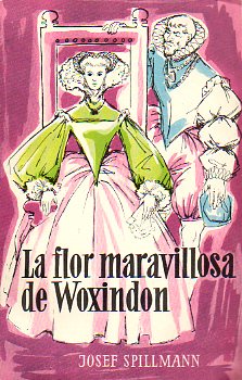 LA FLOR MARAVILLOSA DE WOXINDON. Novela histrica de la poca de Isabel de Inglaterra. Ilustrs. de Will Faber. 5 ed.