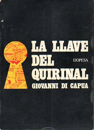 LA LLAVE DEL QUIRINAL. La estrategia del poder en Italia: de Nicola a Saragat. 1 ed. espaola.