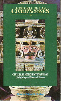 HISTORIA DE LAS CIVILIZACIONES 2. CIVILIZACIONES EXTINGUIDAS. Textos de Henri Lothe, Roger Summers, L. P. Kirwan, William Watson, Donald Strong,J. B.