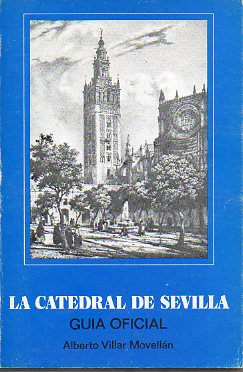 LA CATEDRAL DE SEVILLA. GUÍA OFICIAL. Prólogo de José Hernández Díaz. Epílogo de Antonio Tineo Lara. 1ª edición.